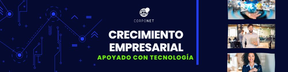 Crecimiento empresarial y tecnología: la combinación perfecta con la ayuda de Corponet