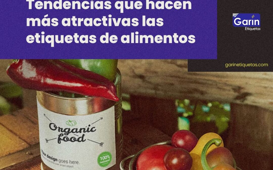 Tendencias que hacen más atractivas las etiquetas de alimentos