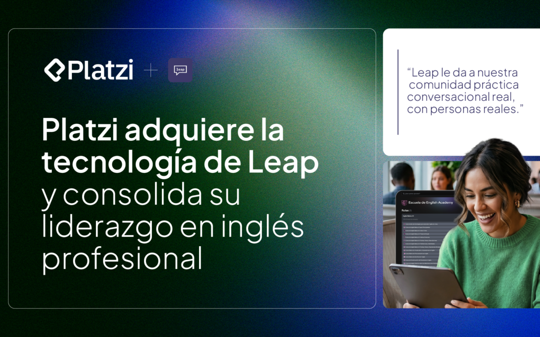 Platzi adquiere la tecnología de Leap y consolida liderazgo en aprendizaje de inglés profesional para Latam