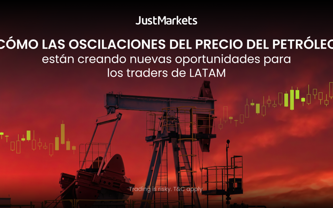 JustMarkets explica cómo las oscilaciones del petróleo crean nuevas oportunidades para los traders de LATAM