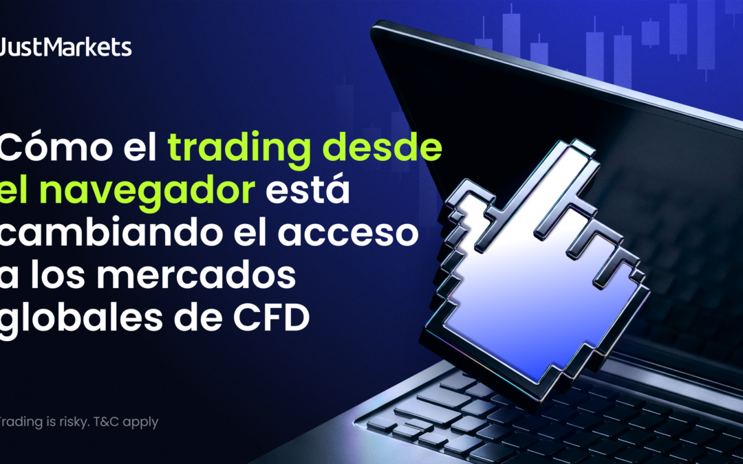 JustMarkets explica cómo el trading desde el navegador impacta en el acceso a los mercados globales de CFD