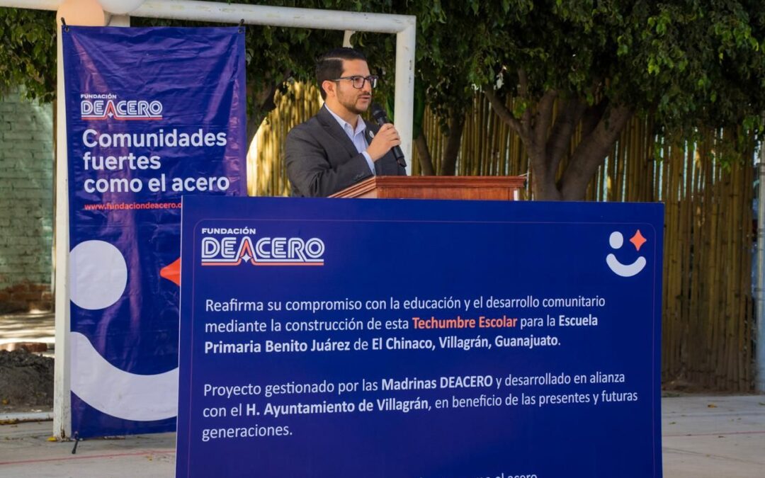 Fundación DEACERO y comunidad de El Chinaco inauguran techumbre escolar en Villagrán, Guanajuato